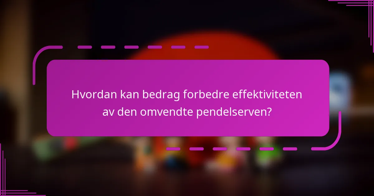 Hvordan kan bedrag forbedre effektiviteten av den omvendte pendelserven?