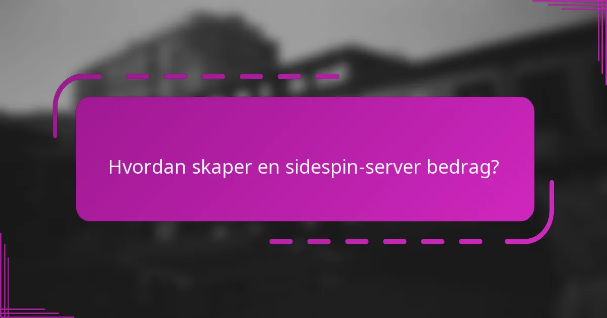 Hvordan skaper en sidespin-server bedrag?